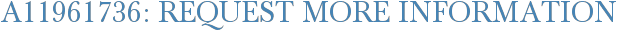 A11961736: Request More Information