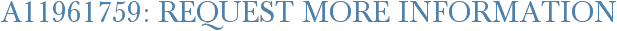 A11961759: Request More Information