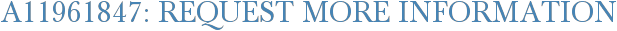 A11961847: Request More Information
