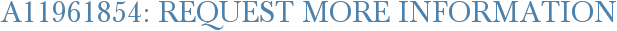 A11961854: Request More Information