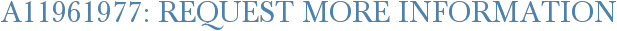 A11961977: Request More Information