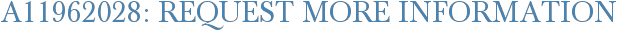 A11962028: Request More Information