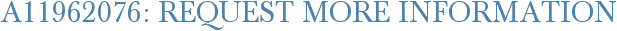A11962076: Request More Information