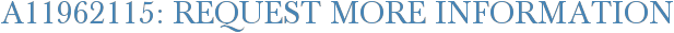 A11962115: Request More Information