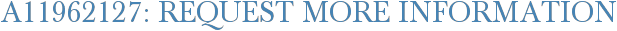 A11962127: Request More Information
