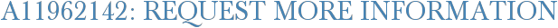 A11962142: Request More Information