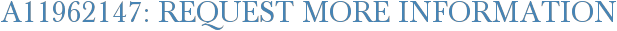 A11962147: Request More Information