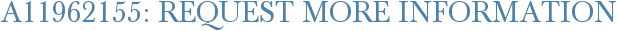 A11962155: Request More Information
