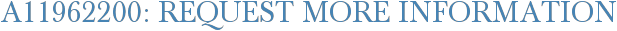 A11962200: Request More Information