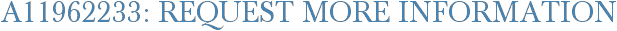 A11962233: Request More Information