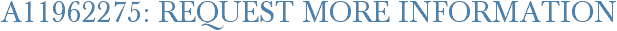 A11962275: Request More Information