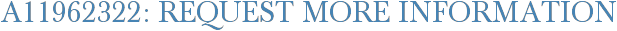 A11962322: Request More Information