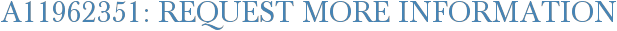 A11962351: Request More Information