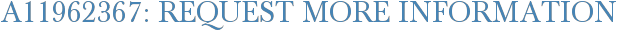 A11962367: Request More Information