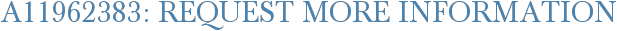 A11962383: Request More Information