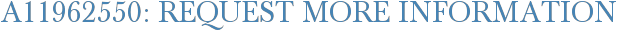 A11962550: Request More Information