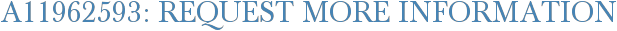 A11962593: Request More Information
