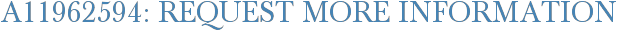A11962594: Request More Information