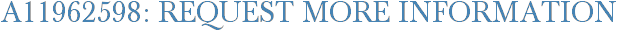 A11962598: Request More Information