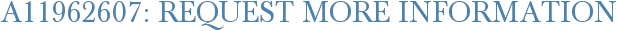 A11962607: Request More Information