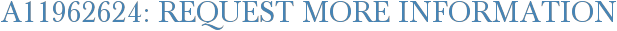 A11962624: Request More Information