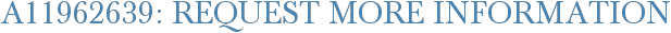 A11962639: Request More Information