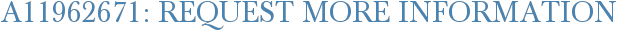 A11962671: Request More Information