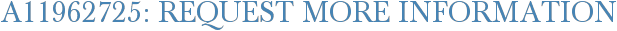 A11962725: Request More Information