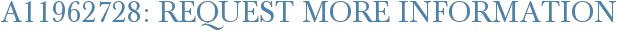 A11962728: Request More Information