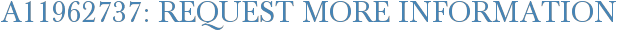 A11962737: Request More Information