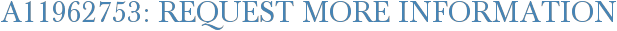 A11962753: Request More Information