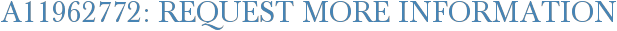 A11962772: Request More Information