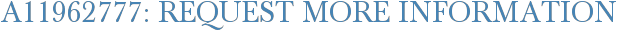 A11962777: Request More Information