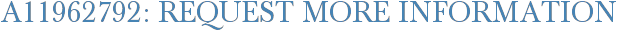A11962792: Request More Information