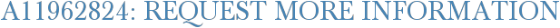 A11962824: Request More Information