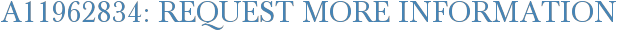 A11962834: Request More Information