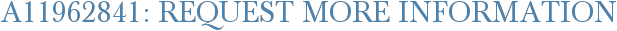 A11962841: Request More Information