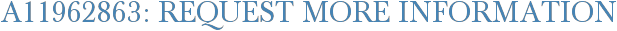 A11962863: Request More Information