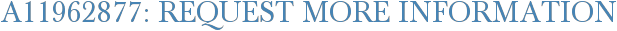 A11962877: Request More Information