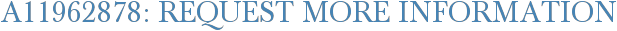 A11962878: Request More Information