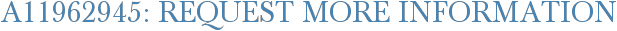 A11962945: Request More Information