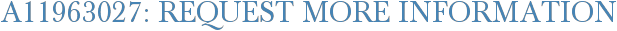 A11963027: Request More Information