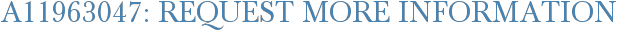 A11963047: Request More Information