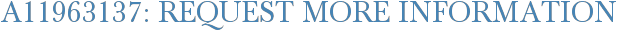 A11963137: Request More Information