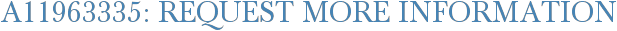 A11963335: Request More Information