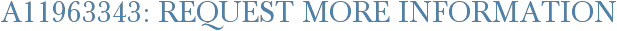 A11963343: Request More Information