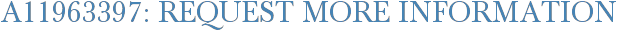 A11963397: Request More Information