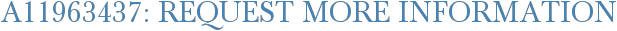 A11963437: Request More Information