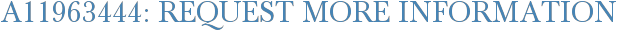 A11963444: Request More Information