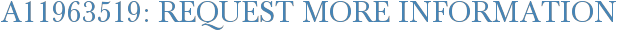 A11963519: Request More Information
